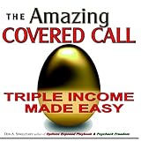 The Amazing Covered Call Triple Income Made Easy