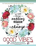 Good Vibes And Mindfulness Coloring Book For Adults Motivate Your Life With Positive Words Inspirational Quotes