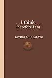 Journal I Think Therefore I Am Eating Chocolate 6x9 Lined Journal Writing Journal With Blank Lined Pages