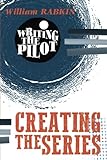 Writing The Pilot Creating The Series