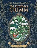 The Fantastic World of the Brothers Grimm - Adult Coloring Book: Fairy Tales - Experience the Old Masters on a New Journey