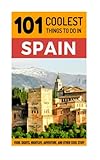 Spain Spain Travel Guide 101 Coolest Things To Do In Spain Backpacking Spain Madrid Barcelona Andalucia Valencia Seville Granada Ibiza