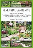 Perennial Gardening Easy To Follow Guide Plant Once And Enjoy Your Plants Flowers Shrubbery And Vegetables Forever Perennial Gardening Guide And Herb And Shrubbery Perennial Plants