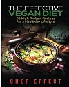 The Effective Vegan Diet: 50 High Protein Recipes for a Healthier Lifestyle