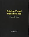 Building Virtual Machine Labs: A Hands-On Guide