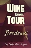 Bordeaux Wine Tour Journal Sip Smile Write Repeat Wine Tour Notebook Perfect Size Lightweight Wine Connoisseur Gift