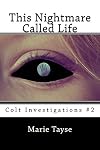 This Nightmare Called Life (Colt Investigations) (Volume 2)