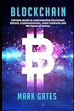 Blockchain Ultimate Guide To Understanding Blockchain Bitcoin Cryptocurrencies Smart Contracts And The Future Of Money