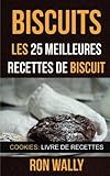 Biscuits Les 25 Meilleures Recettes De Biscuit Cookies Livre De Recettes