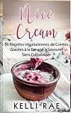 Nice Cream 56 Recettes Vgtaliennes De Crmes Glaces La Banane Savourer Sans Culpabiliser