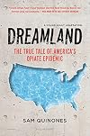Dreamland (YA edition): The True Tale of America's Opiate Epidemic