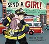 Send a Girl!: The True Story of How Women Joined the FDNY