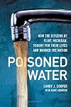 Poisoned Water: How the Citizens of Flint, Michigan, Fought for Their Lives and Warned the Nation