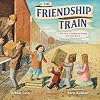 The Friendship Train: A True Story of Helping and Healing after World War II