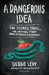 A Dangerous Idea: The Scopes Trial, The Original Fight over Science in Schools