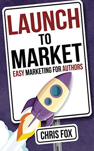 Launch to Market: Easy Marketing for Authors book cover