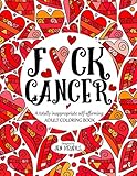 Fck Cancer A Totally Inappropriate Selfaffirming Adult Coloring Book Totally Inappropriate Series Volume 4