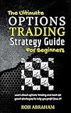 The Ultimate Options Trading Strategy Guide For Beginners