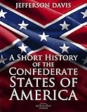 A Short History Of The Confederate States Of America
