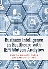 Business Intelligence in Healthcare with IBM Watson Analytics