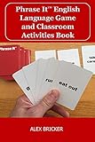 Phrase It English Language Game And Classroom Activities Book