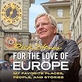 For The Love Of Europe My Favorite Places People And Stories Rick Steves