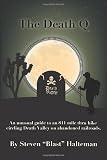 The Death Q An Unusual Guide To An 811 Mile Thru Hike Circling Death Valley On Abandoned Railroads Stories From Steve An Adventure Series