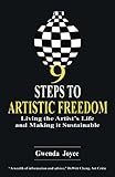 9 Steps to Artistic Freedom: Living the Artist's Life and Making it Sustainable