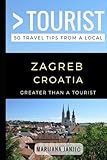 Greater Than A Tourist Zagreb Croatia 50 Travel Tips From A Local