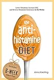 The Antihistamine Diet Lower Histamine Increase Dao And Reverse Histamine Intolerance In Six Weeks