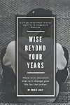 Wise Beyond Your Years