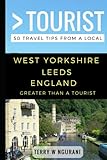 Greater Than A Tourist West Yorkshire Leeds England 50 Travel Tips From A Local