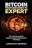 Bitcoin From Beginner To Expert The Ultimate Guide To Cryptocurrency And Blockchain Technology