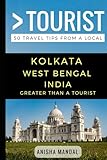 Greater Than A Tourist Kolkata West Bengal India 50 Travel Tips From A Local
