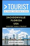 Greater Than A Tourist Jacksonville Florida Usa 50 Travel Tips From A Local