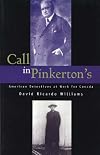 Call in Pinkerton's: American Detectives at Work for Canada
