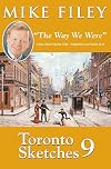 Toronto Sketches 9: "The Way We Were" Columns from the Toronto Sunday Sun (No. 9)
