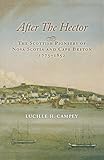 After The Hector The Scottish Pioneers Of Nova Scotia And Cape Breton 17731852