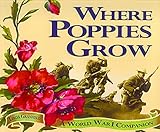 Where Poppies Grow A World War I Companion