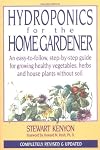 Hydroponics for the Home Gardener: An easy-to-follow, step-by-step guide for growing healthy vegetables, herbs and house