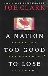 A Nation Too Good to Lose: Renewing the purpose of Canada