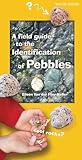 A Field Guide To The Identification Of Pebbles Field Guides Of The Pacific Northwest
