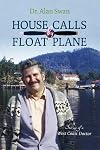 House Calls by Float Plane: Stories of a West Coast Doctor