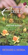 A Field Guide to Edible Fruits and Berries of the Pacific Northwest