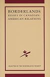 Borderlands : essays in Canadian-American relations