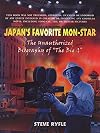 Japan's Favorite Mon-star (The Unauthorized Biography of Godzilla)