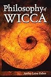 Philosophy of Wicca - Amber Laine Fisher