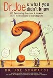 Dr Joe What You Didnt Know 177 Fascinating Questions About The Chemistry Of Everyday Life