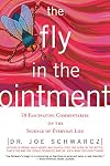 The Fly in the Ointment: 70 Fascinating Commentaries on the Science of Everyday Life