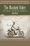 The Masked Rider Cycling In West Africa